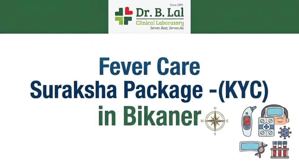Fever Care Package for Children & Adults | 50 Tests | Dr. B. Lal Lab Bikaner