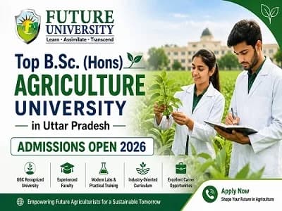 Admissions Open for B.Sc. Honors Agriculture at Future University, UP!