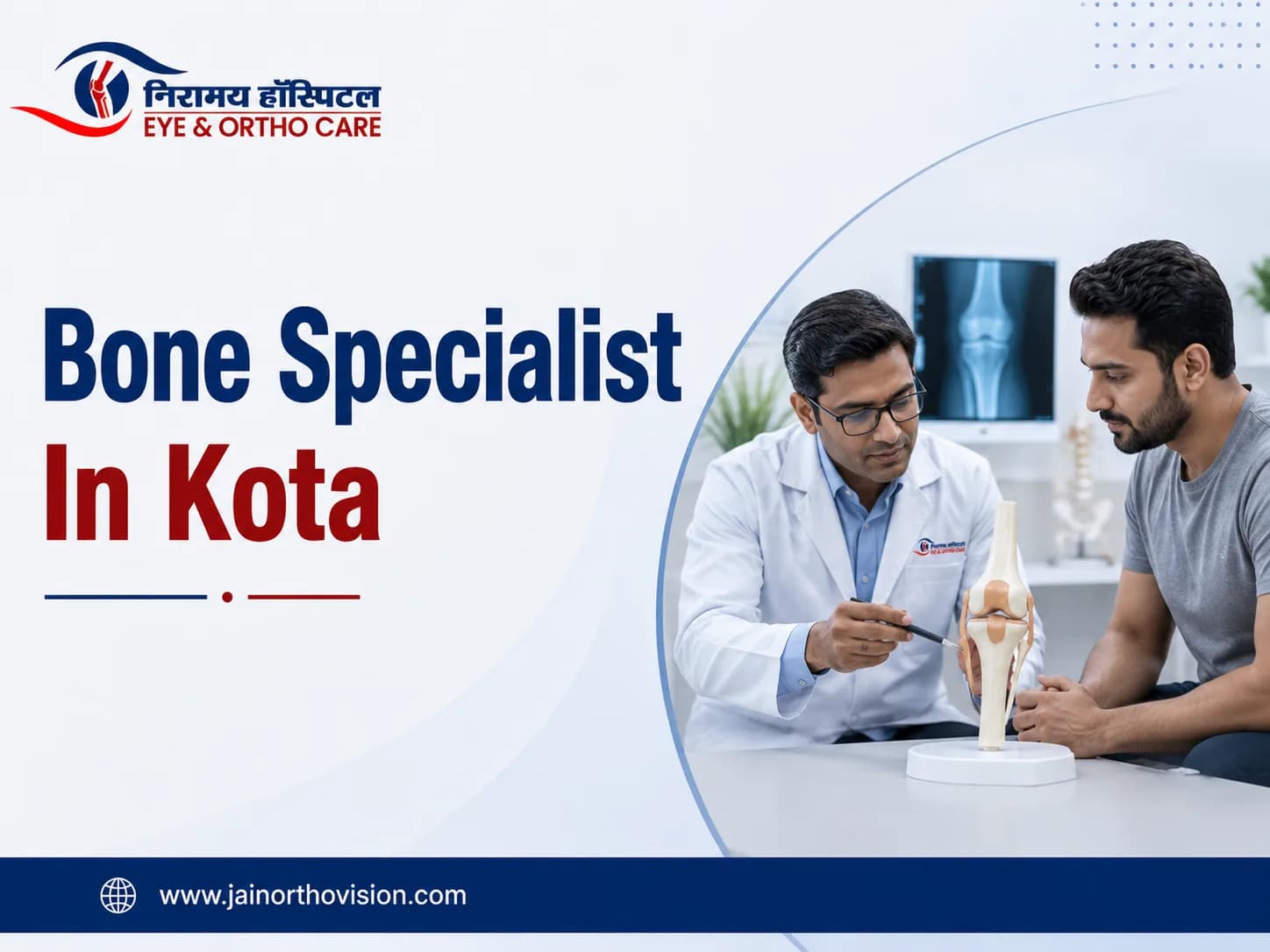 Bone Specialist in Kota for Fractures, Joint and Bone Injuries