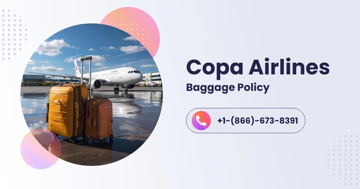 Copa Baggage Fees Explained: How Much Does Copa Charge? +1-(866)-673-8391