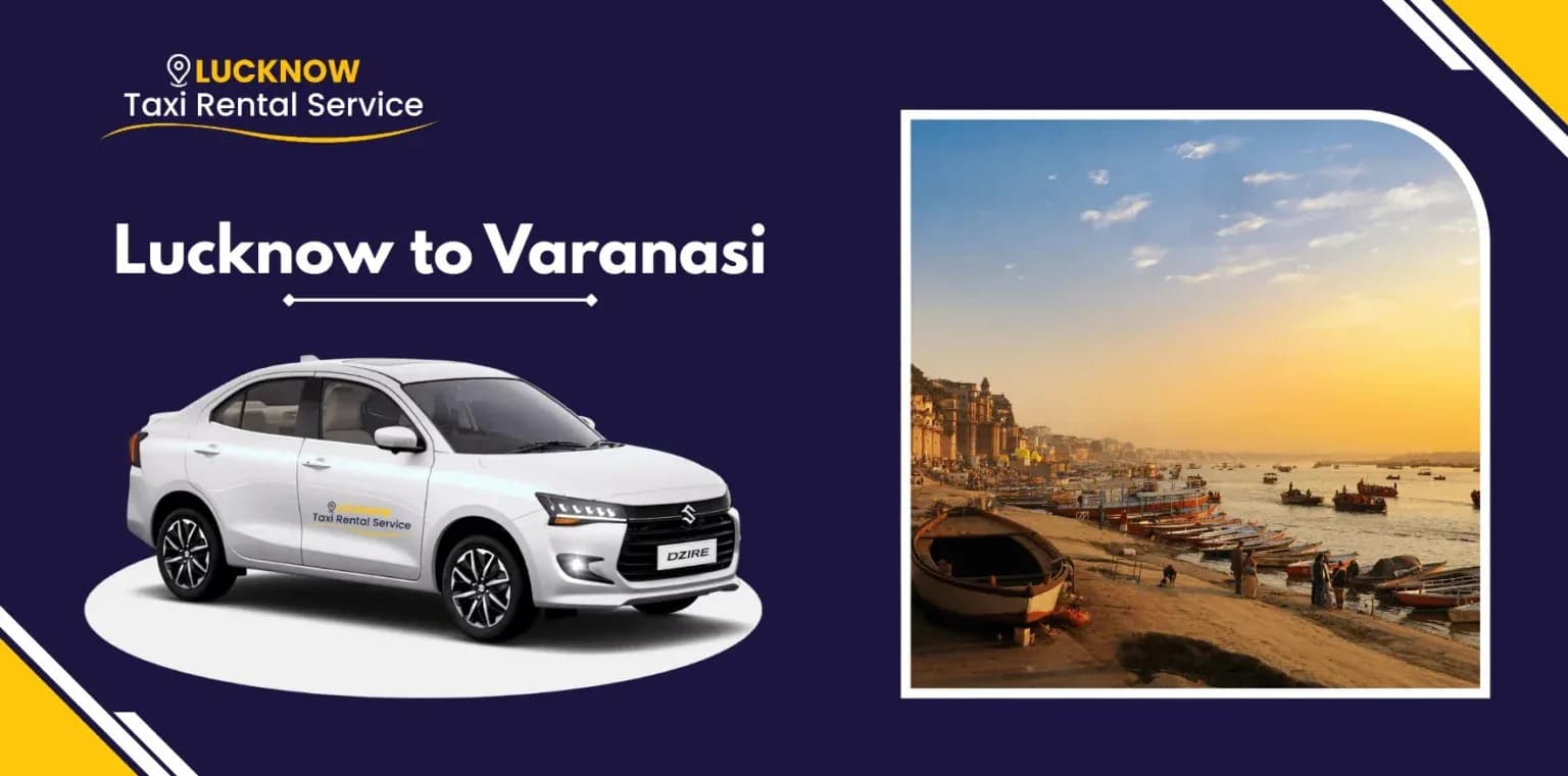 Lucknow to Varanasi One Way & Round-Trip Cab Booking