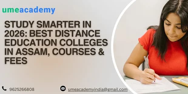 Study Smarter in 2026: Best Distance Education Colleges in Assam, Courses & Fees