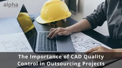 Maintain Drawing Quality When You Outsource AutoCAD Drafting