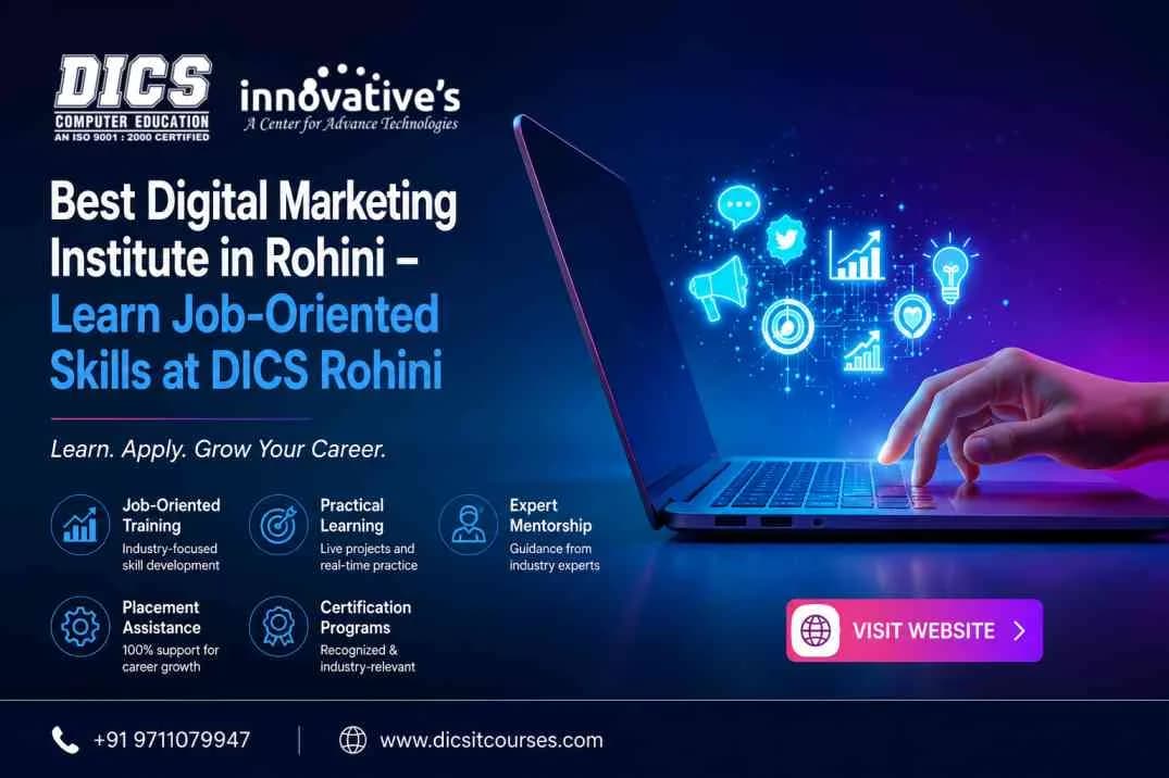 Best Digital Marketing Institute in Rohini – Learn Job-Oriented Skills at DICS Rohini