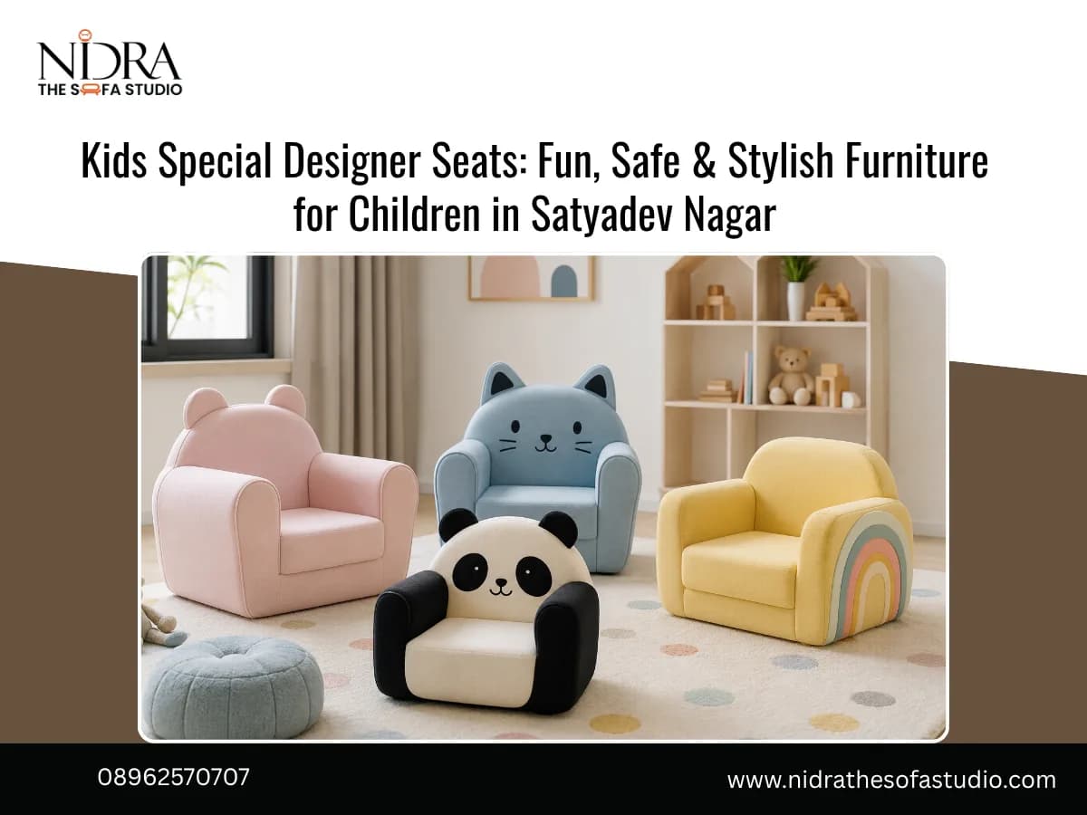 Kids Special Designer Seats for Satyadev Nagar Homes