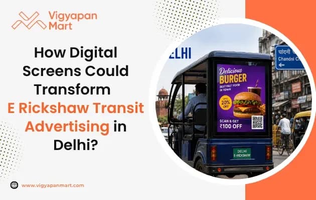How Digital Screens Could Transform E-Rickshaw Transit Advertising in Delhi?