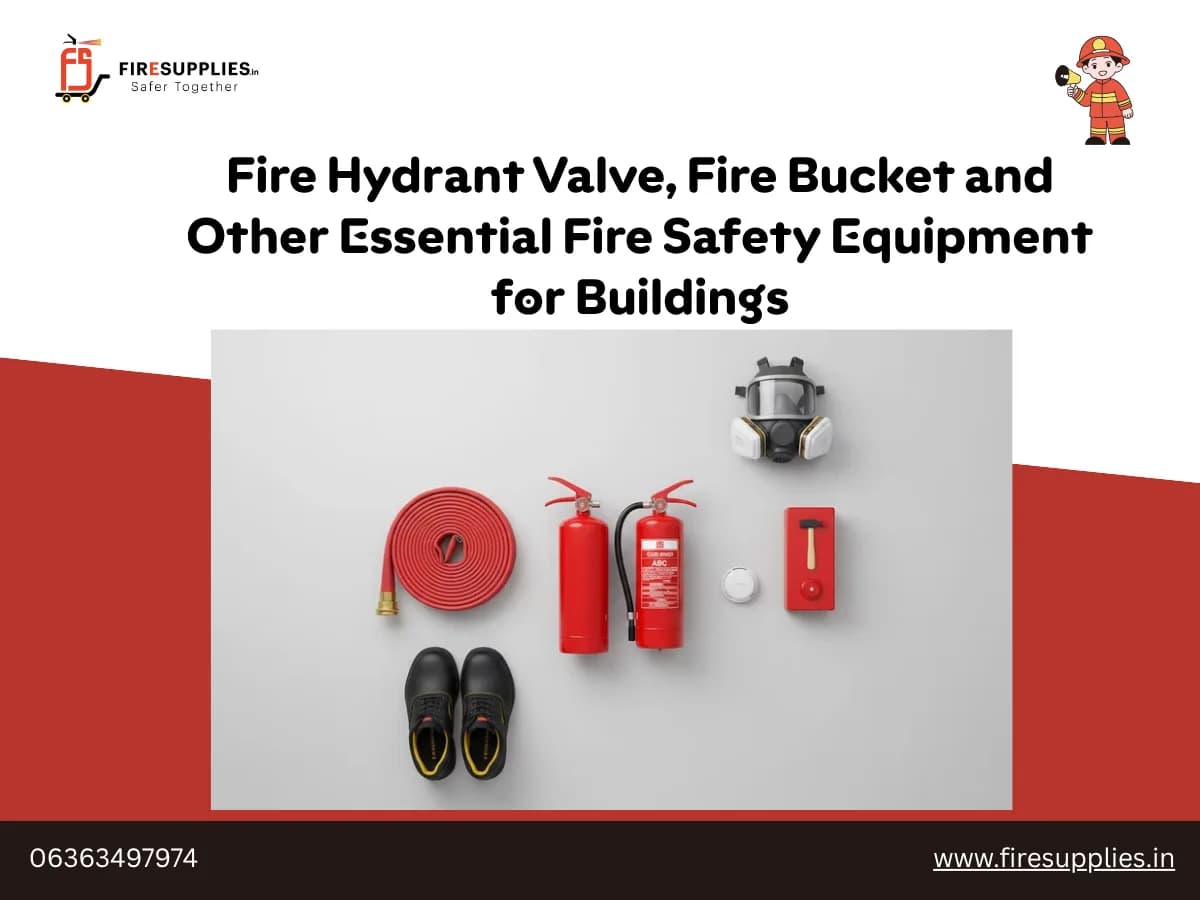 Fire Hydrant Valve, Fire Bucket and Other Essential Fire Safety Equipment