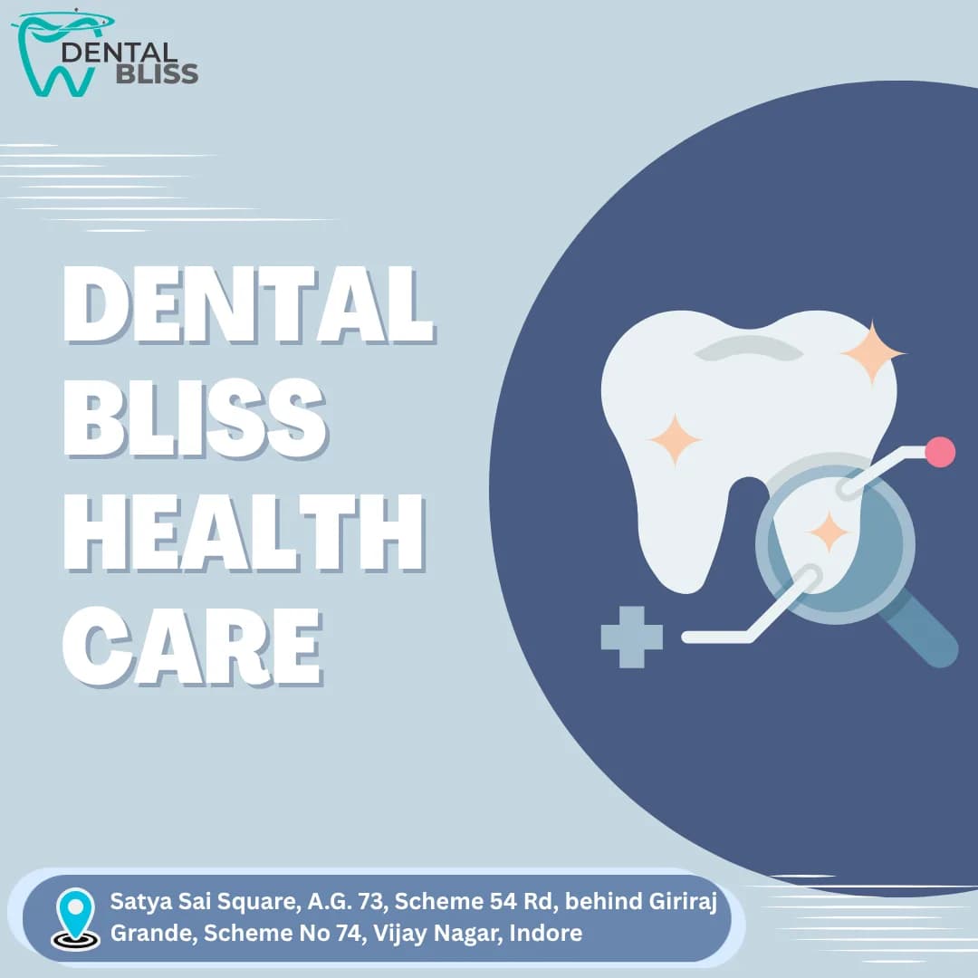 Dental Bliss – Best Dental Clinic in Indore for Advanced & Painless Dental Care
