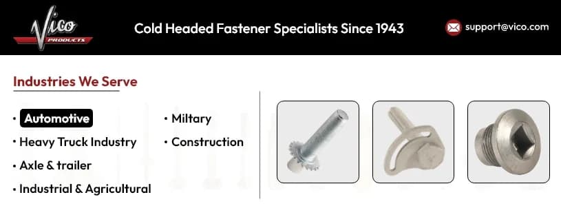 Vico Products: Precision Fasteners and Automotive Industry Manufacturing Solutions