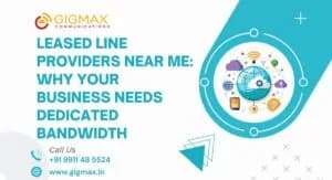 Leased Line Providers Near Me – GIGMAX High-Speed Dedicated Internet Services
