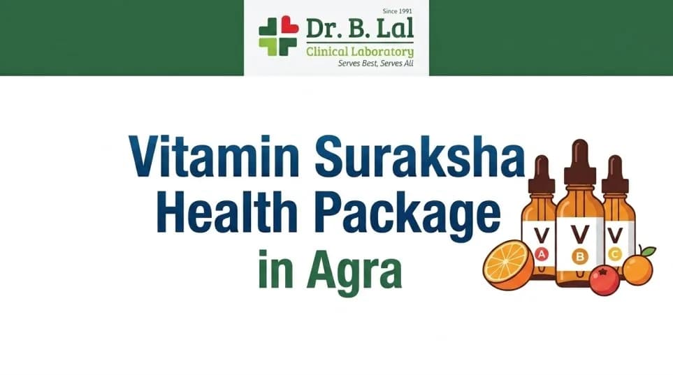 Vitamin Deficiency Checkup in Agra | Accurate Results | Dr. B. Lal Lab