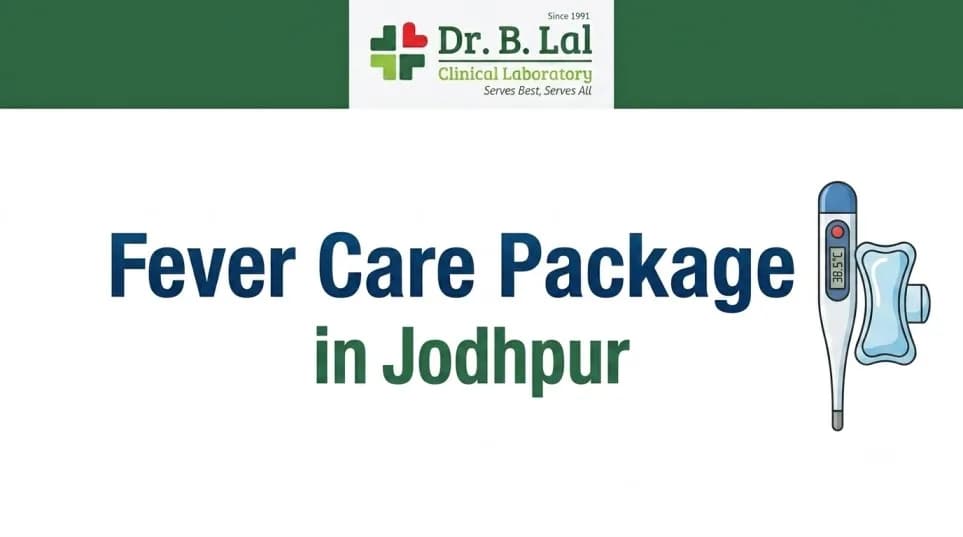 Monsoon Safety Health Package | Fever Care & Infection Screen | Dr. B. Lal Lab Jodhpur