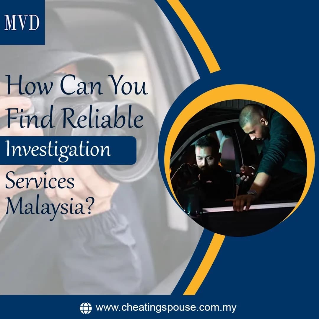 How Can You Find Reliable Investigation Services Malaysia?