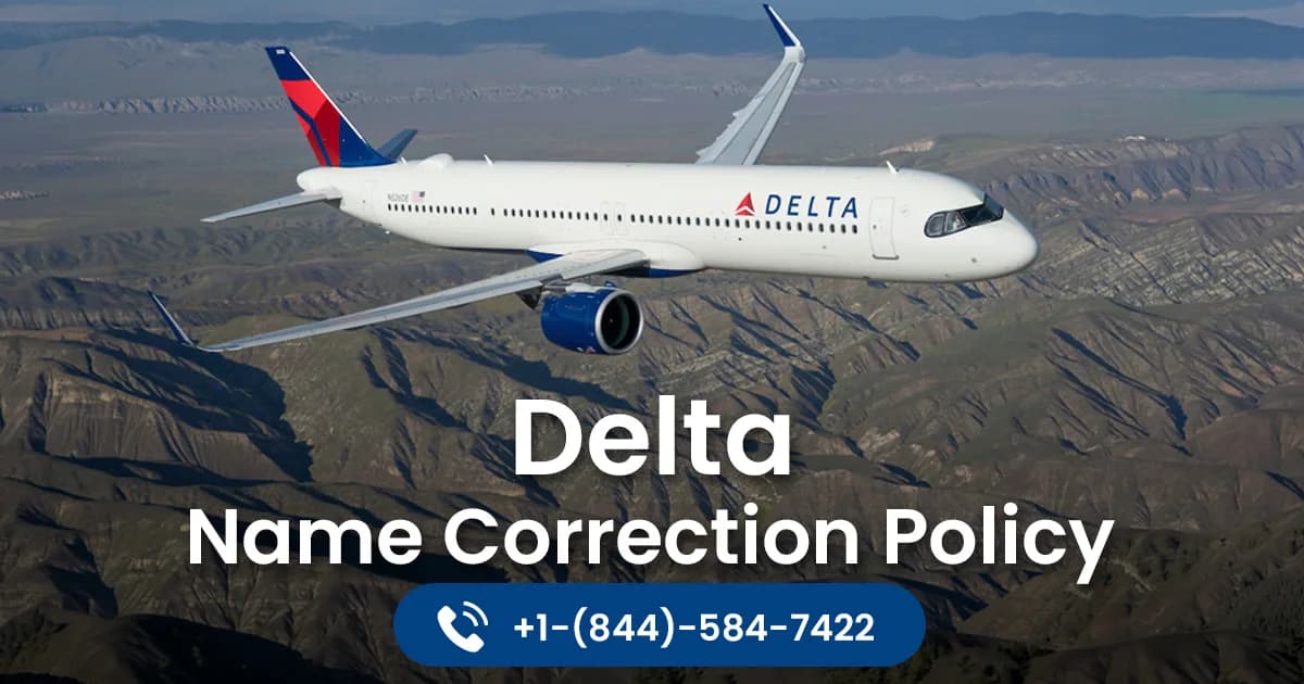 Delta Ticket Name Change Online Guide – Fix Passenger Name Error +1-844-584-7422