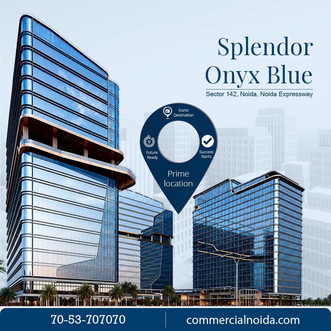 Splendor Onyx Blue – Premium Commercial Destination in Sector 142 Noida 