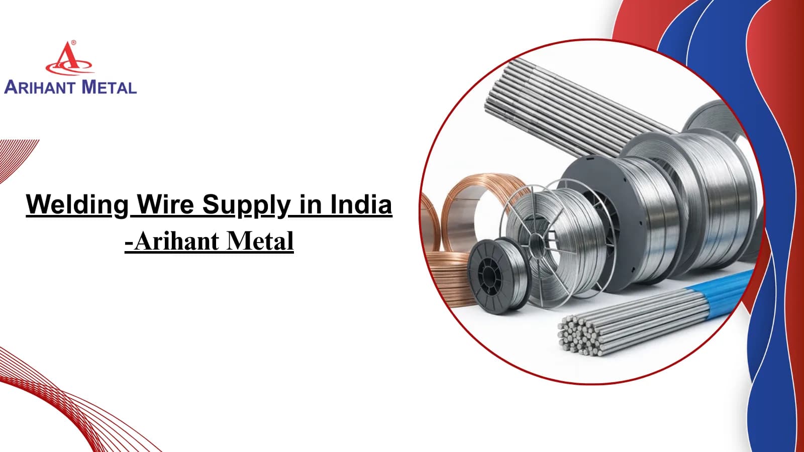 How to Find a Reliable Welding Wire Supplier in India for Your Business | Arihant Metal