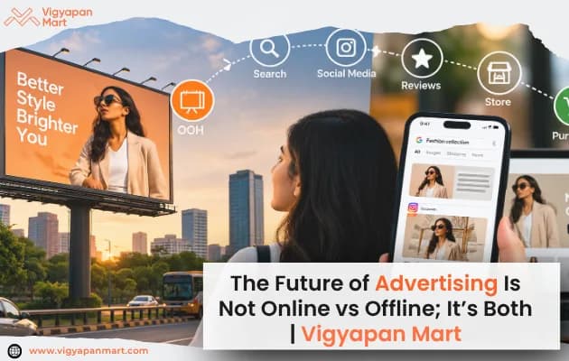 The Future of Advertising Is Not Online vs Offline; It’s Both | Vigyapan Mart