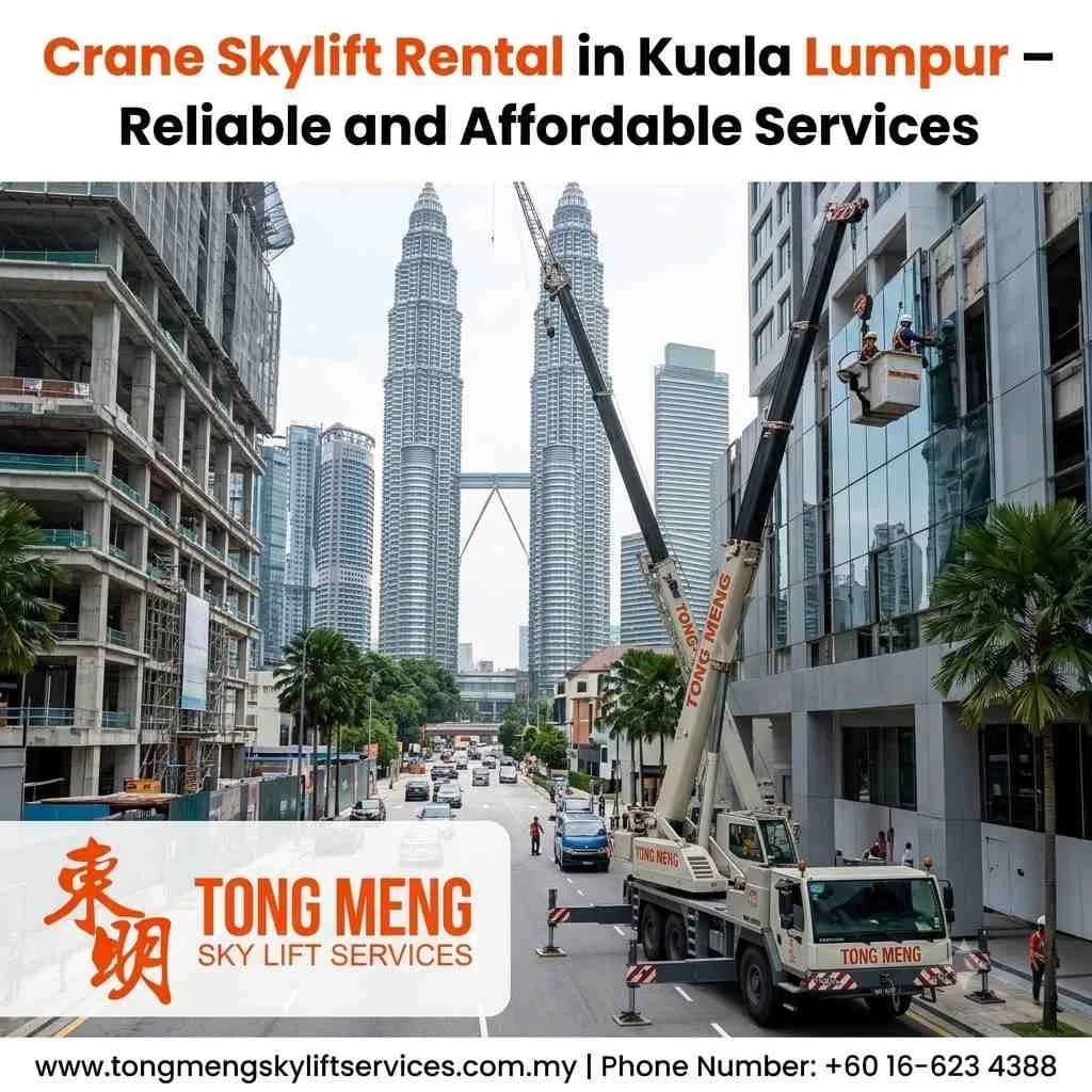 Crane Skylift Rental in Kuala Lumpur – Reliable and Affordable Services