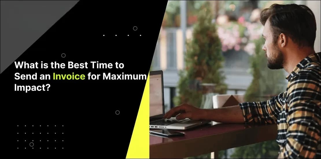What is the Best Time to Send an Invoice for Maximum Impact?