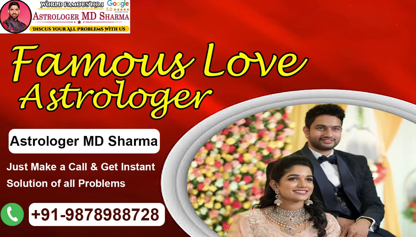 Looking for a Famous Love Astrologer? Call MD Sharma