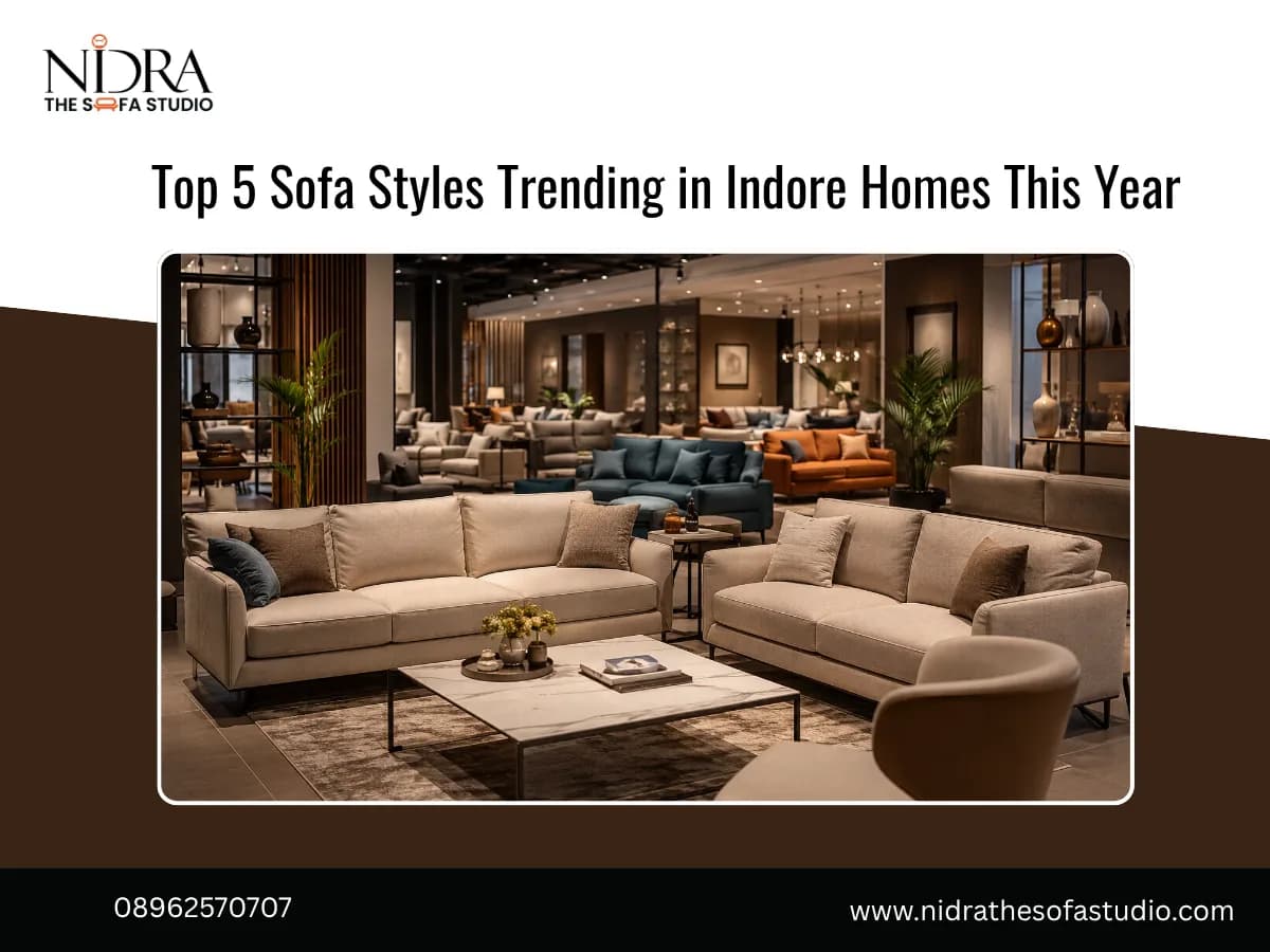 Top 5 Sofa Styles Trending in Indore Homes This Year