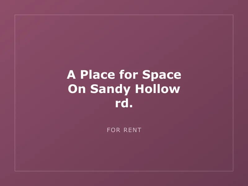 A Place for Space On Sandy Hollow rd.
