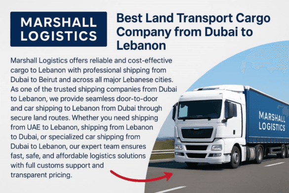 Premier Land Transport for Cargo to Lebanon from Dubai