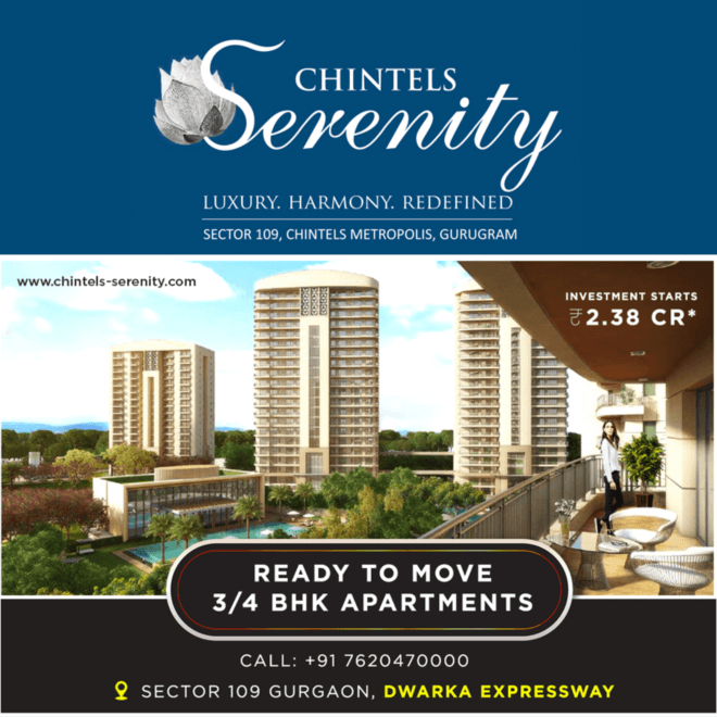 Chintels Serenity Sector 109 Gurgaon – Ready to Move Luxury Apartments