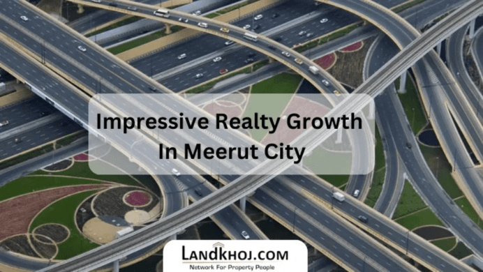 Impressive Growth of Real Estate in Meerut City
