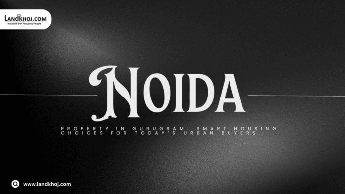 Property in Noida: Practical Choices for Modern Urban Buyers