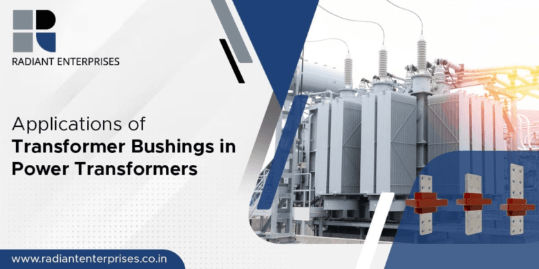 Leak proof transformer bushing supplier and exporter in India | radiantenterprises