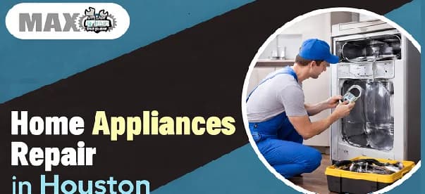 Reliable Home Appliance Service Houston | Max Appliance Repair