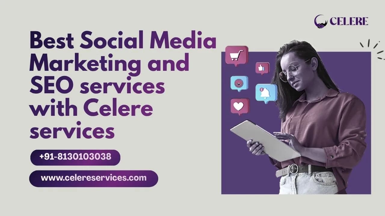 Best Social Media Marketing and SEO services with Celere services